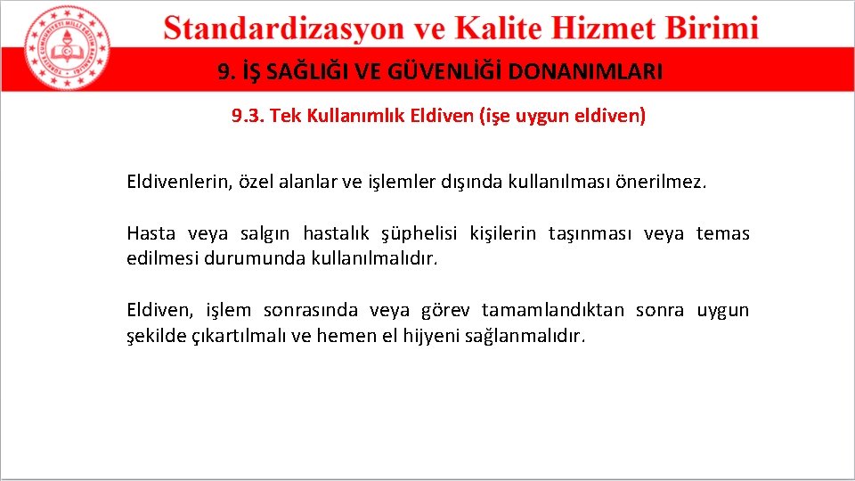 9. İŞ SAĞLIĞI VE GÜVENLİĞİ DONANIMLARI 9. 3. Tek Kullanımlık Eldiven (işe uygun eldiven)