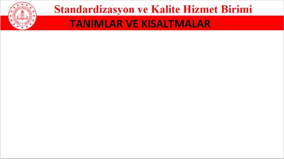 TANIMLAR VE KISALTMALAR 