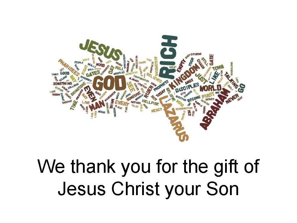 We thank you for the gift of Jesus Christ your Son 