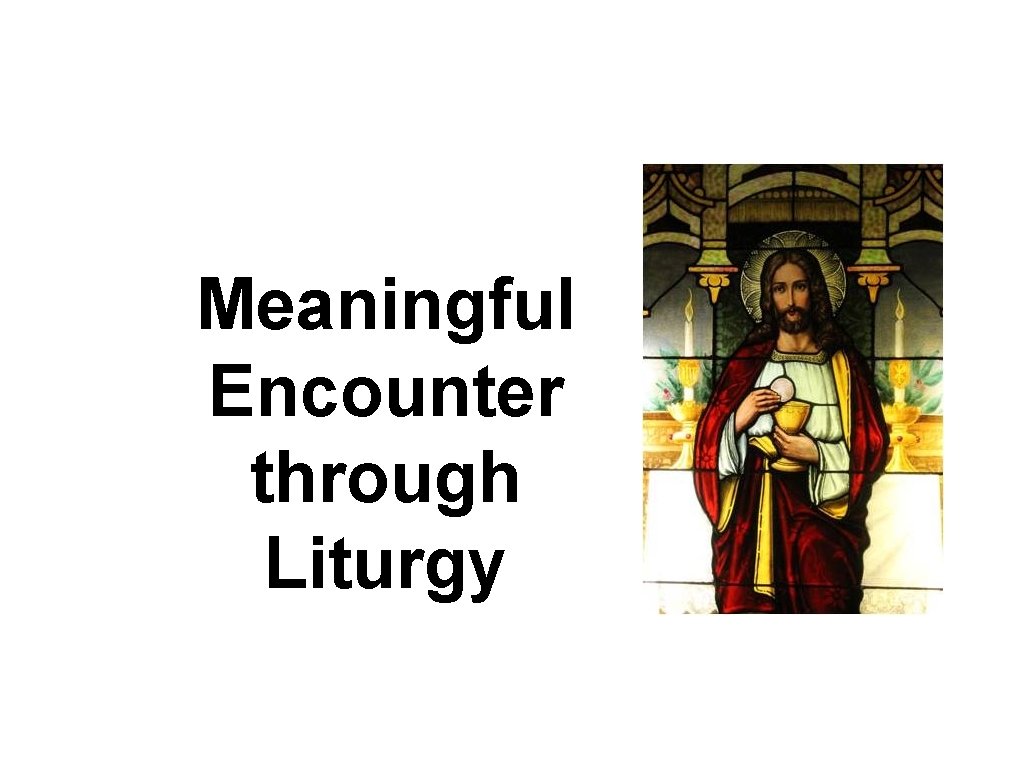 Meaningful Encounter through Liturgy 
