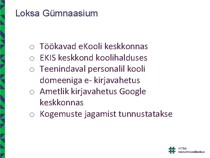 Loksa Gümnaasium o Töökavad e. Kooli keskkonnas o EKIS keskkond koolihalduses o Teenindaval personalil