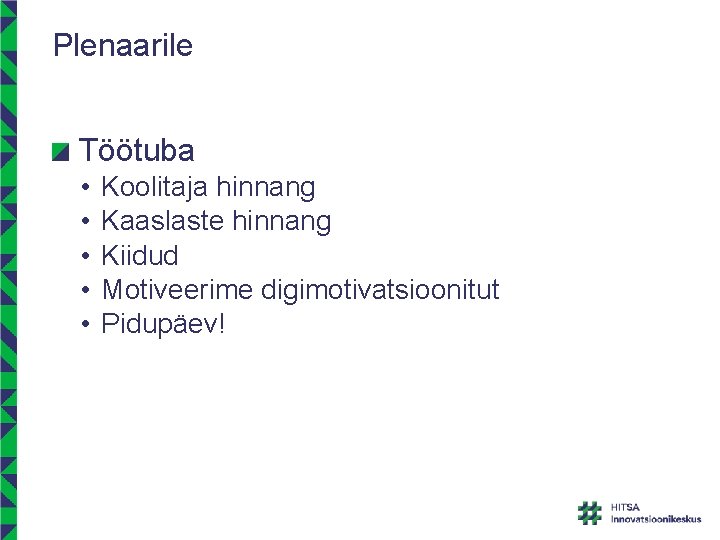 Plenaarile Töötuba • • • Koolitaja hinnang Kaaslaste hinnang Kiidud Motiveerime digimotivatsioonitut Pidupäev! 