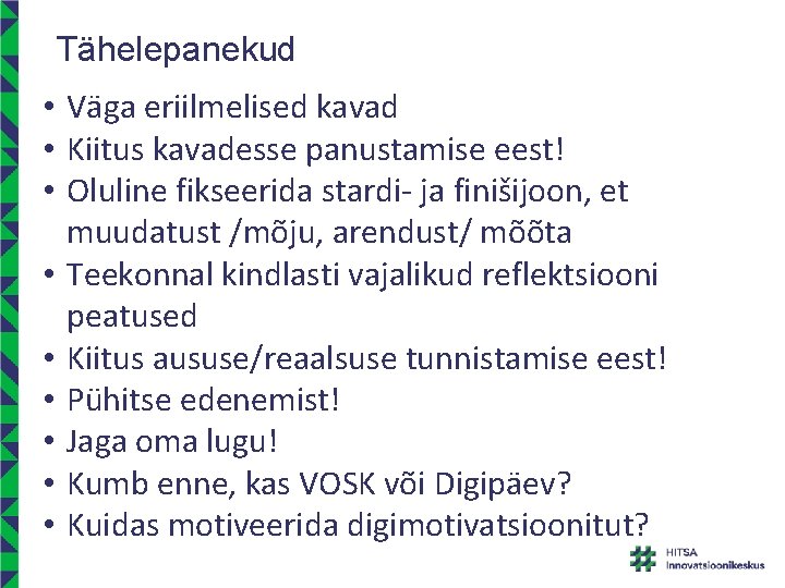 Tähelepanekud • Väga eriilmelised kavad • Kiitus kavadesse panustamise eest! • Oluline fikseerida stardi-