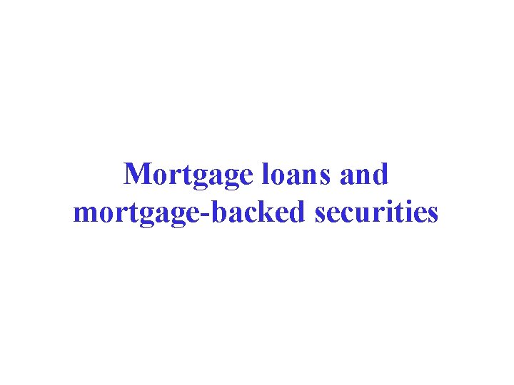 Mortgage loans and mortgage-backed securities 