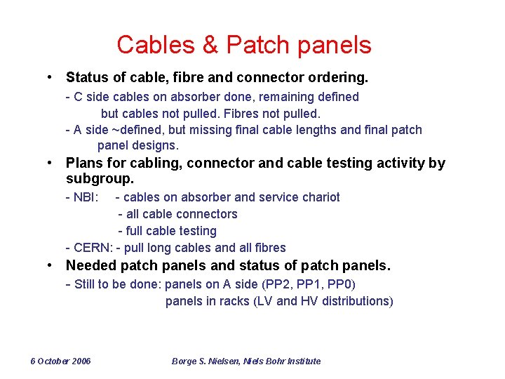 Cables & Patch panels • Status of cable, fibre and connector ordering. - C