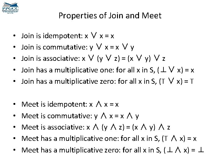 Properties of Join and Meet • • • Join is idempotent: x ∨ x