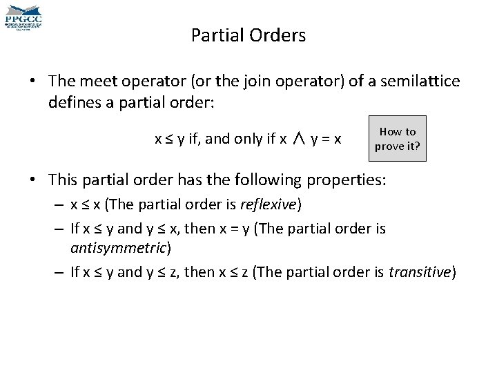 Partial Orders • The meet operator (or the join operator) of a semilattice defines