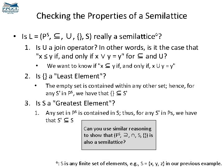 Checking the Properties of a Semilattice • Is L = (PS, ⊆, ∪, {},