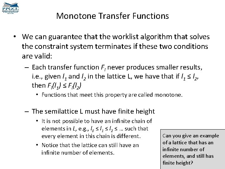 Monotone Transfer Functions • We can guarantee that the worklist algorithm that solves the