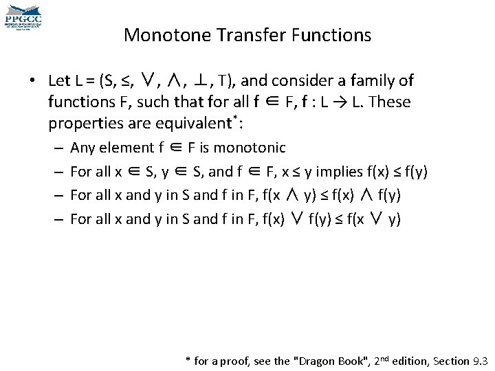 Monotone Transfer Functions • Let L = (S, ≤, ∨, ∧, ⊥, T), and