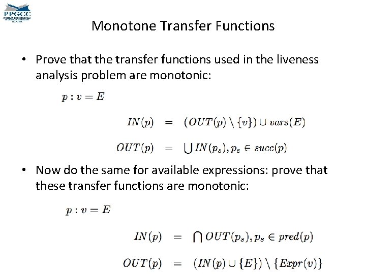 Monotone Transfer Functions • Prove that the transfer functions used in the liveness analysis