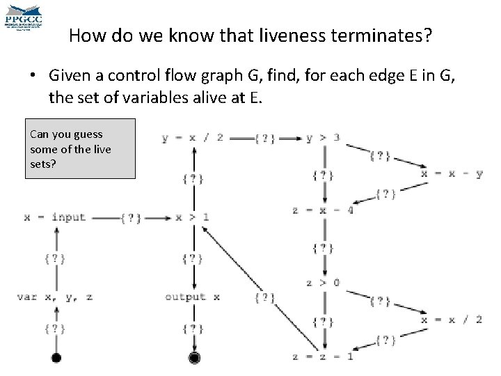 How do we know that liveness terminates? • Given a control flow graph G,