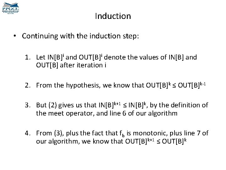 Induction • Continuing with the induction step: 1. Let IN[B]i and OUT[B]i denote the