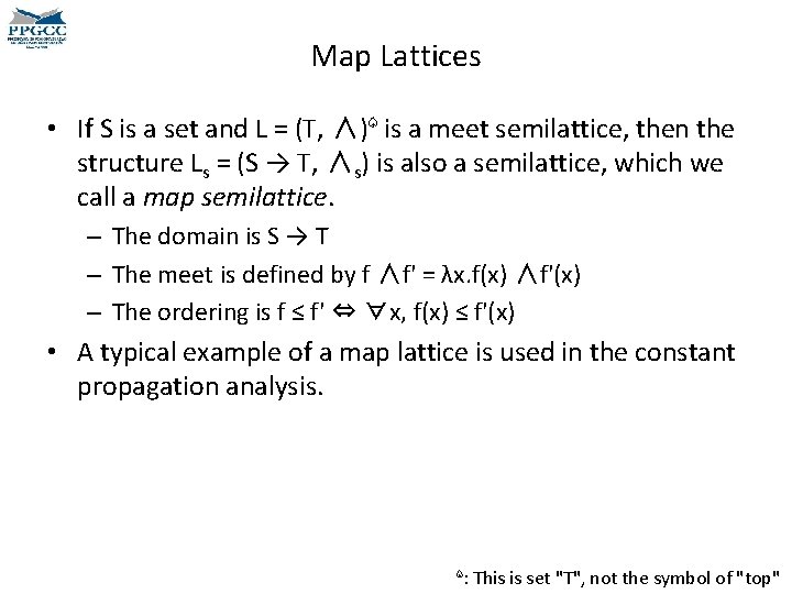 Map Lattices • If S is a set and L = (T, ∧)♤ is