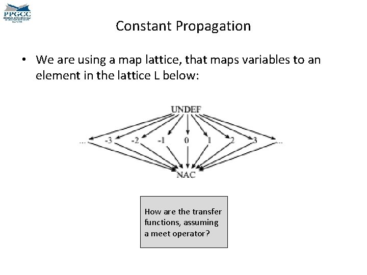 Constant Propagation • We are using a map lattice, that maps variables to an