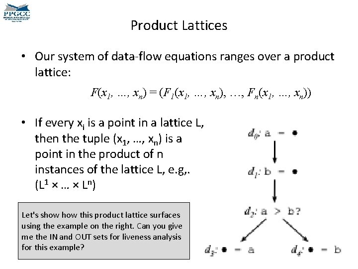 Product Lattices • Our system of data-flow equations ranges over a product lattice: F(x