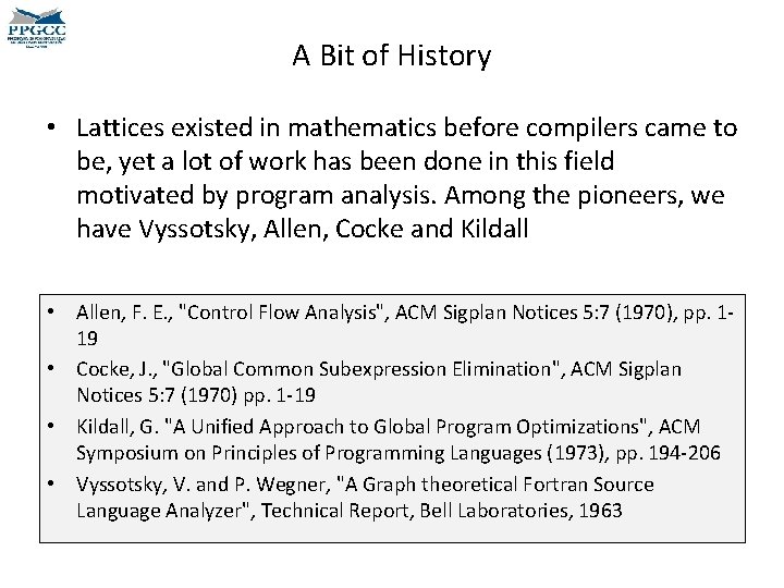 A Bit of History • Lattices existed in mathematics before compilers came to be,