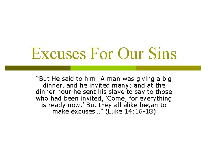 Excuses For Our Sins “But He said to him: A man was giving a