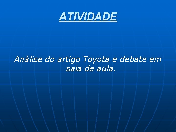 ATIVIDADE Análise do artigo Toyota e debate em sala de aula. 