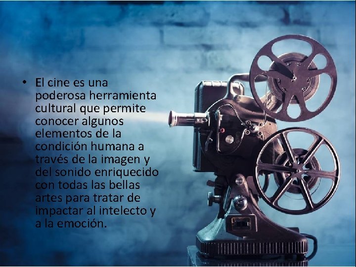  • El cine es una poderosa herramienta cultural que permite conocer algunos elementos