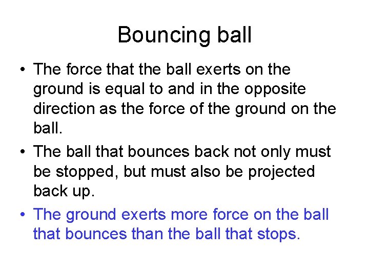 Bouncing ball • The force that the ball exerts on the ground is equal