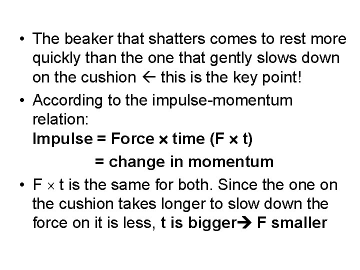  • The beaker that shatters comes to rest more quickly than the one