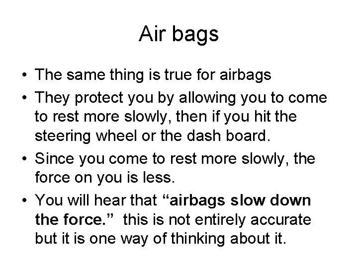 Air bags • The same thing is true for airbags • They protect you