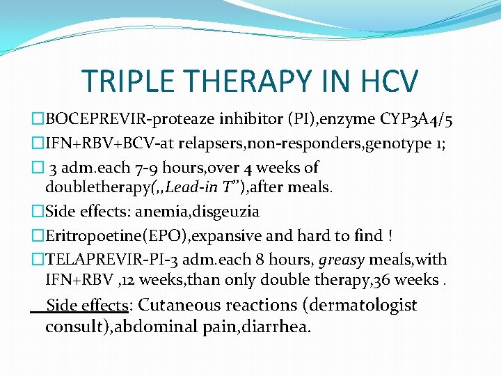 TRIPLE THERAPY IN HCV �BOCEPREVIR-proteaze inhibitor (PI), enzyme CYP 3 A 4/5 �IFN+RBV+BCV-at relapsers,
