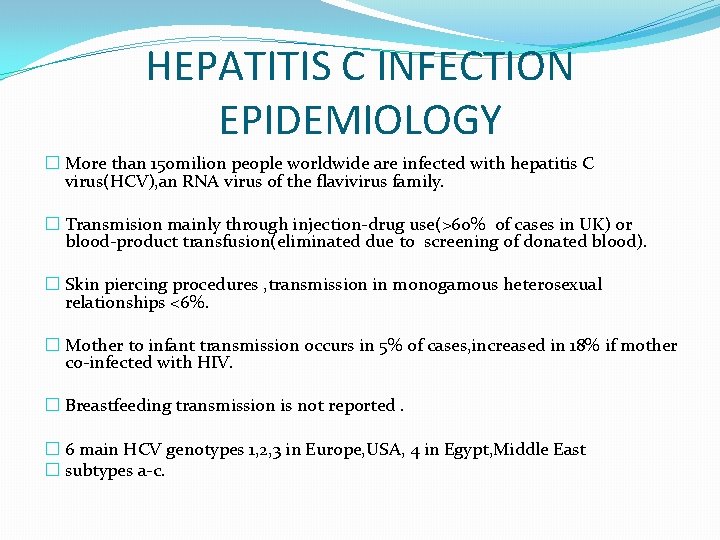 HEPATITIS C INFECTION EPIDEMIOLOGY � More than 150 milion people worldwide are infected with