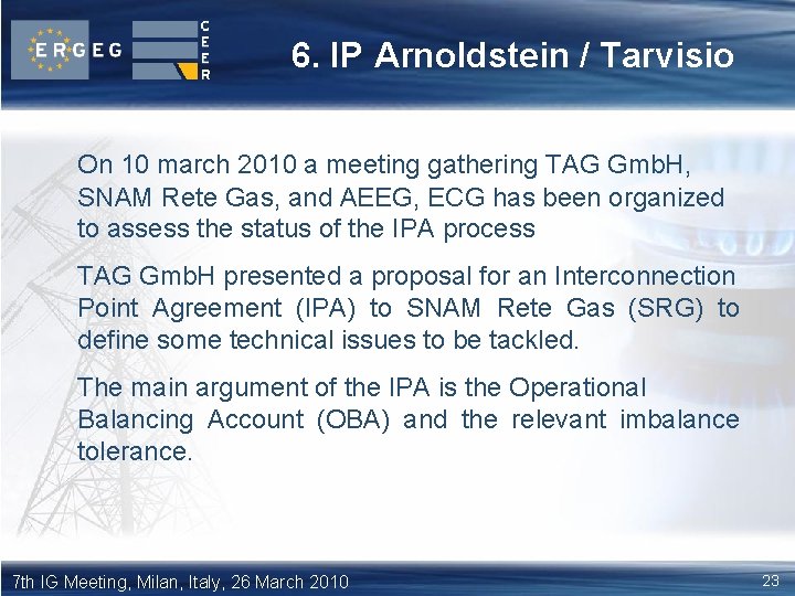 6. IP Arnoldstein / Tarvisio On 10 march 2010 a meeting gathering TAG Gmb.
