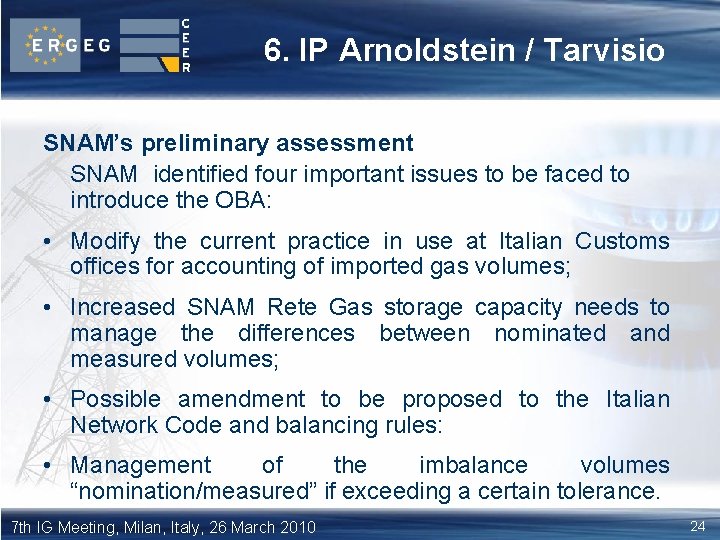 6. IP Arnoldstein / Tarvisio SNAM’s preliminary assessment SNAM identified four important issues to
