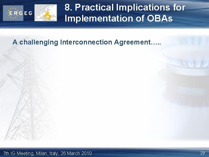 8. Practical Implications for Implementation of OBAs A challenging Interconnection Agreement…. . 7 th