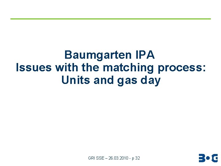 Baumgarten IPA Issues with the matching process: Units and gas day GRI SSE –