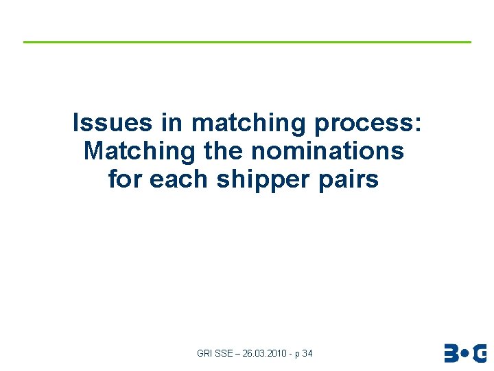 Issues in matching process: Matching the nominations for each shipper pairs GRI SSE –