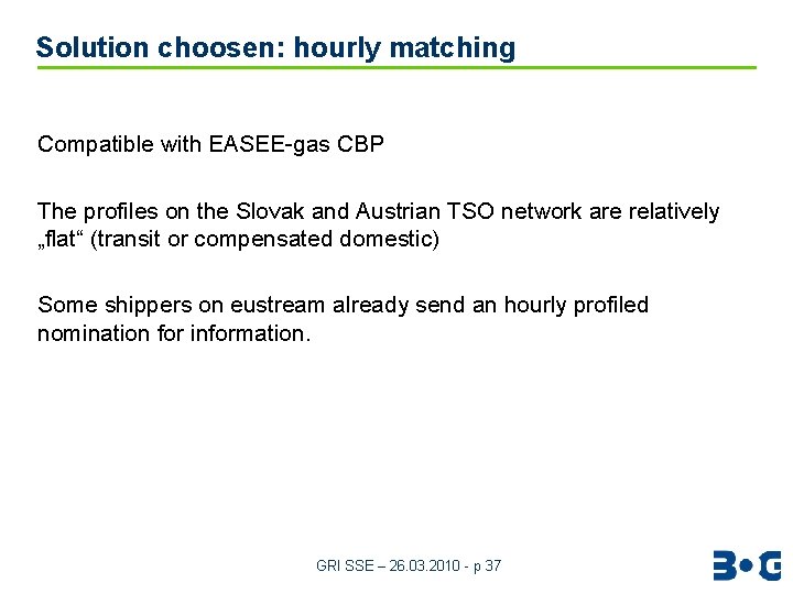 Solution choosen: hourly matching Compatible with EASEE-gas CBP The profiles on the Slovak and