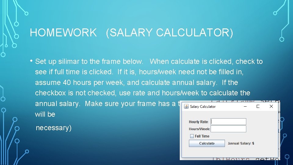 HOMEWORK (SALARY CALCULATOR) • Set up silimar to the frame below. When calculate is