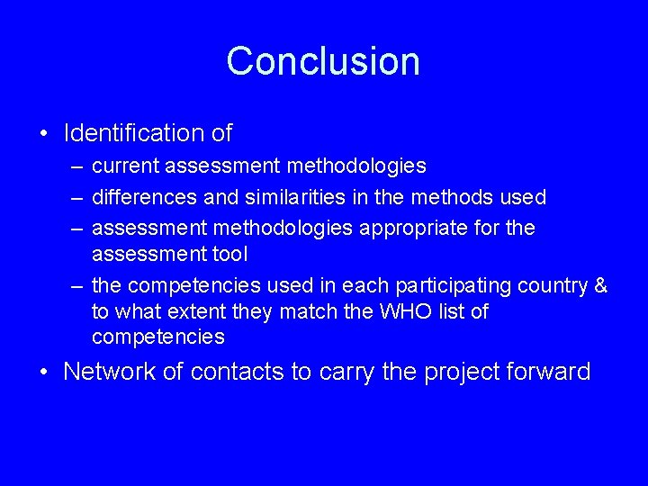 Conclusion • Identification of – current assessment methodologies – differences and similarities in the