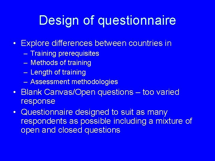 Design of questionnaire • Explore differences between countries in – – Training prerequisites Methods