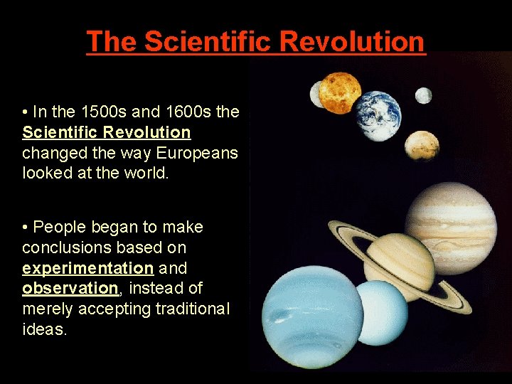 The Scientific Revolution • In the 1500 s and 1600 s the Scientific Revolution
