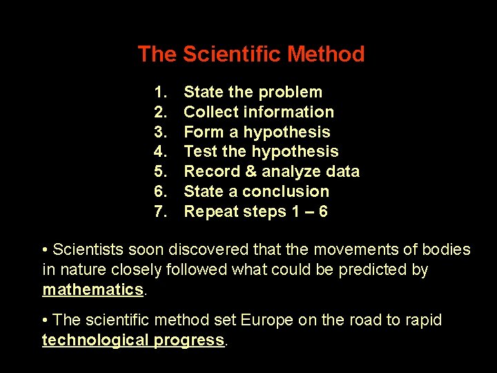 The Scientific Method 1. 2. 3. 4. 5. 6. 7. State the problem Collect