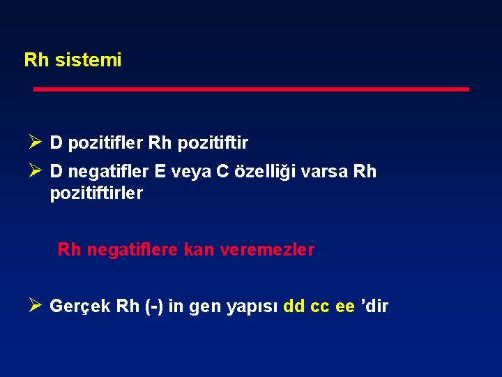 Rh sistemi Ø D pozitifler Rh pozitiftir Ø D negatifler E veya C özelliği