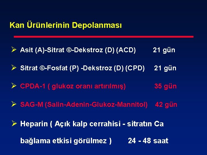 Kan Ürünlerinin Depolanması Ø Asit (A)-Sitrat ©-Dekstroz (D) (ACD) 21 gün Ø Sitrat ©-Fosfat