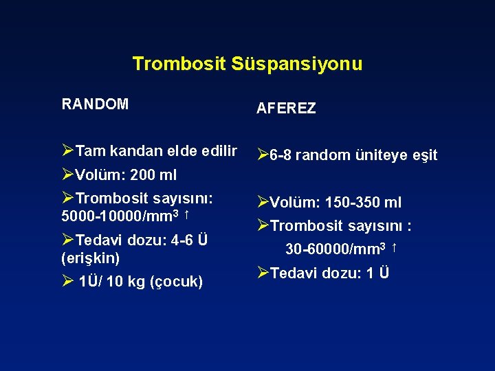 Trombosit Süspansiyonu RANDOM AFEREZ ØTam kandan elde edilir ØVolüm: 200 ml ØTrombosit sayısını: Ø