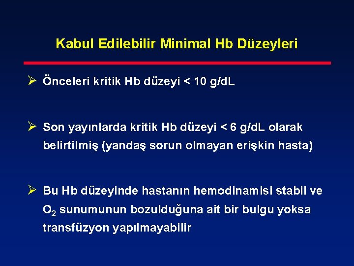 Kabul Edilebilir Minimal Hb Düzeyleri Ø Önceleri kritik Hb düzeyi < 10 g/d. L