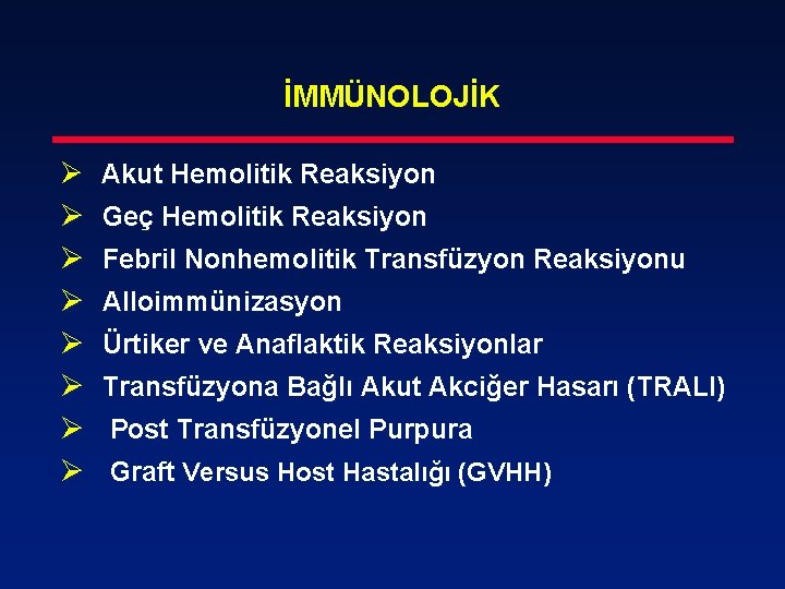 İMMÜNOLOJİK Ø Ø Ø Ø Akut Hemolitik Reaksiyon Geç Hemolitik Reaksiyon Febril Nonhemolitik Transfüzyon