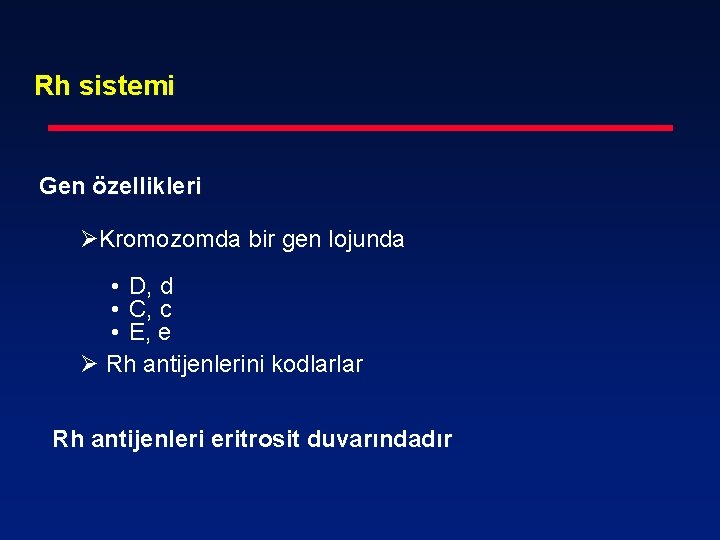 Rh sistemi Gen özellikleri ØKromozomda bir gen lojunda • D, d • C, c