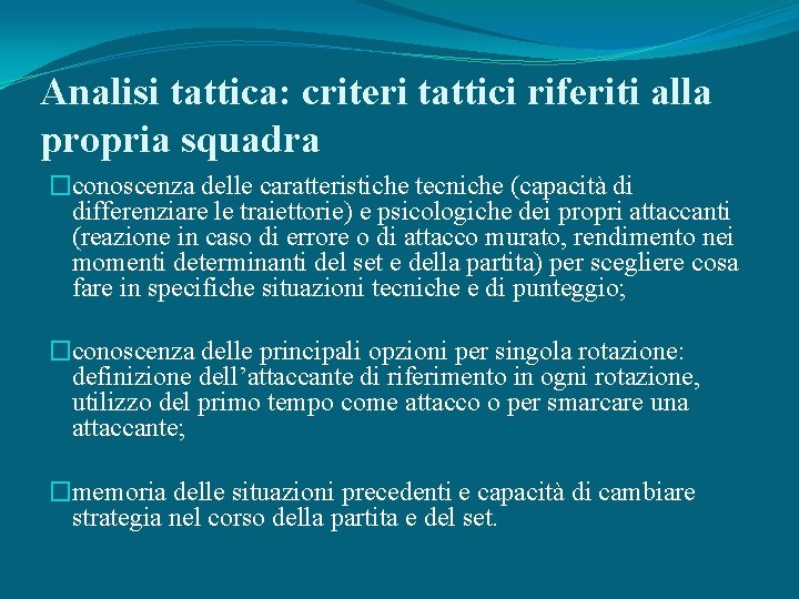 Analisi tattica: criteri tattici riferiti alla propria squadra �conoscenza delle caratteristiche tecniche (capacità di