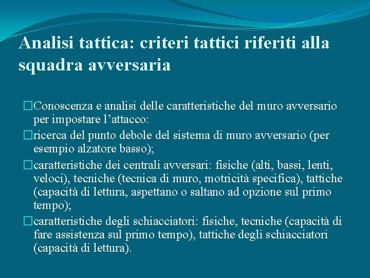 Analisi tattica: criteri tattici riferiti alla squadra avversaria �Conoscenza e analisi delle caratteristiche del