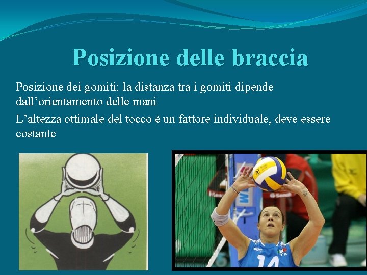 Posizione delle braccia Posizione dei gomiti: la distanza tra i gomiti dipende dall’orientamento delle