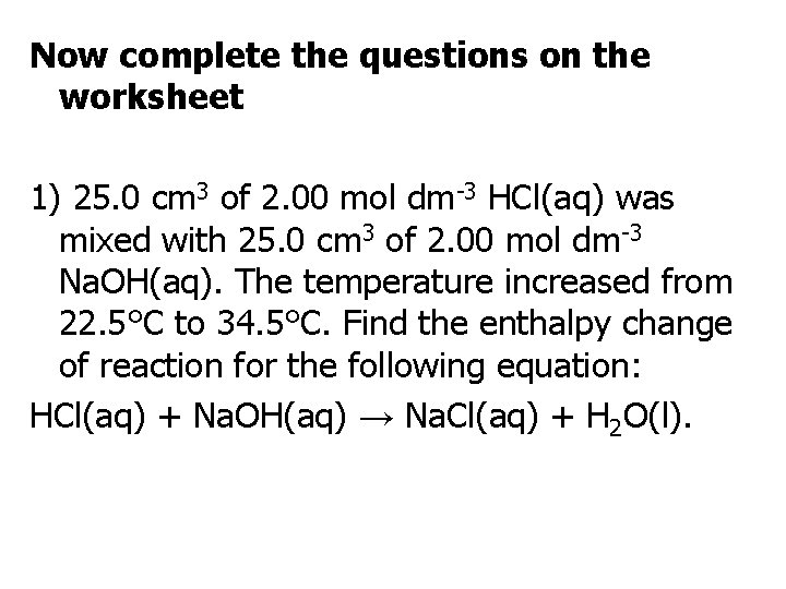 Now complete the questions on the worksheet 1) 25. 0 cm 3 of 2.